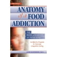 thumbnail image 1 of Anatomy of a Food Addiction: The Brain Chemistry of Overeating: An Effective Program to Overcome Compulsive Eating, (Paperback), 1 of 1
