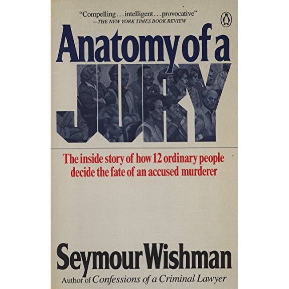 Pre-Owned Anatomy of a Jury: The Inside Story of How 12 Ordinary People Decide the Fate of an Accused Murderer (Paperback) 0140098518 9780140098518