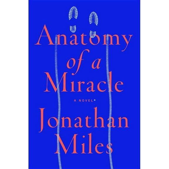 Anatomy of a Miracle: A Novel*, 9780553447583, Hardcover, 1