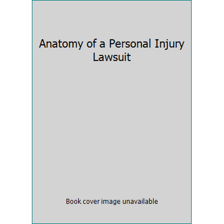 Anatomy of a Personal Injury Lawsuit (Hardcover - Used) 0941916618 9780941916615