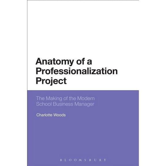 Anatomy of a Professionalization Project: The Making of the Modern School Business Manager, (Hardcover)