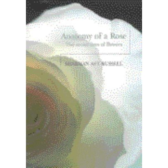 Pre-Owned Anatomy of a rose: The secret life of flowers (Hardcover) 0434008486 9780434008483