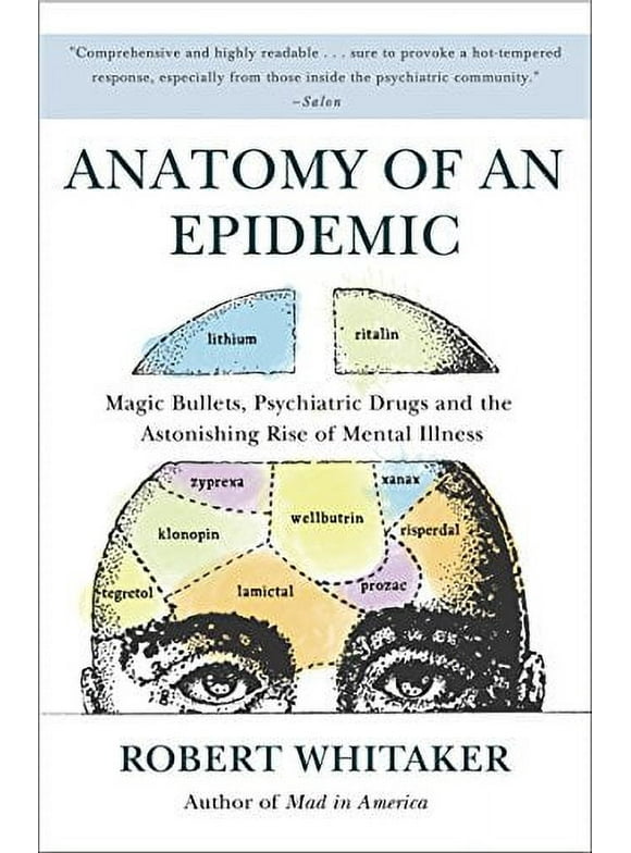 Anatomy of an Epidemic : Magic Bullets, Psychiatric Drugs, and the Astonishing Rise of Mental Illness in America (Paperback)