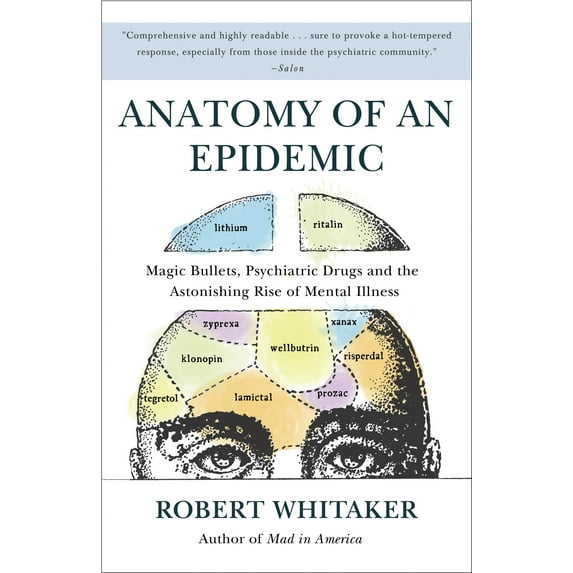 Anatomy of an Epidemic : Magic Bullets, Psychiatric Drugs, and the Astonishing Rise of Mental Illness in America (Paperback)