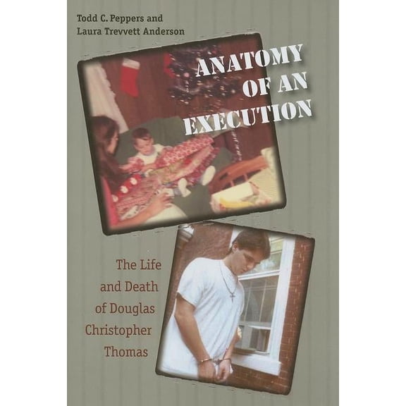 Anatomy of an Execution: The Life and Death of Douglas Christopher Thomas (Hardcover)