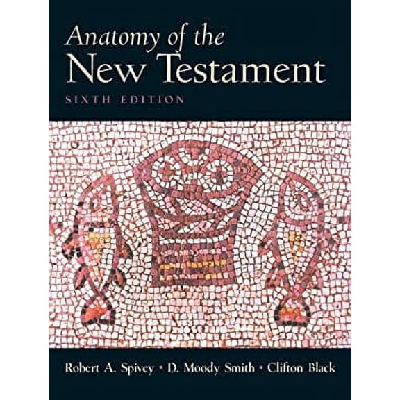 Pre-Owned Anatomy of the New Testament: A Guide to its Structure and Meaning (Paperback) 0131897039 9780131897038