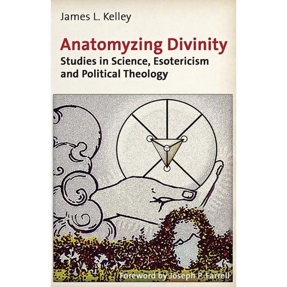 Anatomyzing Divinity : Studies in Science, Esotericism and Political Theology (Paperback)