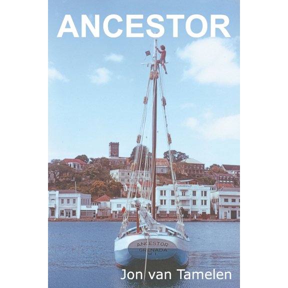 Ancestor: A Carriacou Sloop's Voyage to Vancouver, (Paperback)