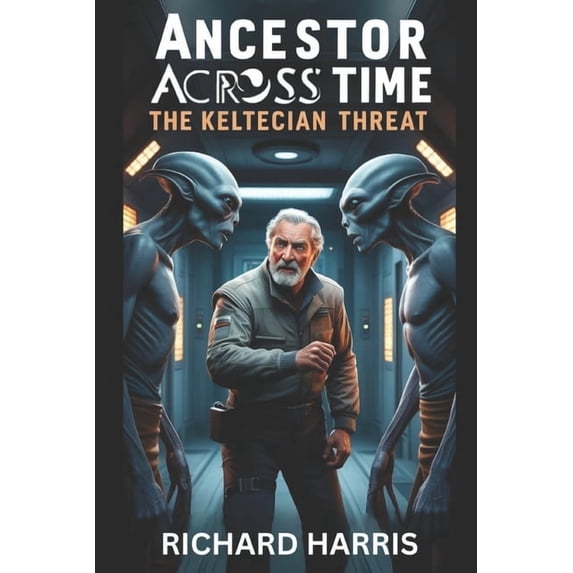 Ancestor Across Time Ancestor Across Time, Book 2, The Keltecian Threat ...