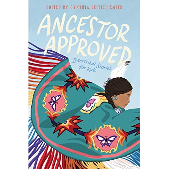 Pre-Owned Ancestor Approved: Intertribal Stories for Kids (Hardcover) 0062869949 9780062869944