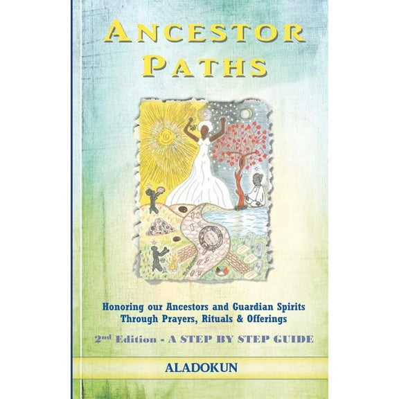Ancestor Paths: Honoring our Ancestors and Guardian Spirits Through Prayers, Rituals, and Offerings (2nd Edition) (Paperback)