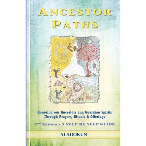 Pre-Owned Ancestor Paths: Honoring our Ancestors and Guardian Spirits Through Prayers, Rituals, and Offerings (2nd Edition) (Paperback) 0615648630 9780615648637