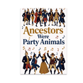thumbnail image 1 of Ancestors Were Party Animals - History Enthusiast - 13x19 Poster Print, 1 of 4