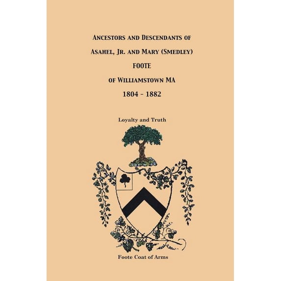 Ancestors and Descendants of Asahel, Jr. and Mary (Smedley) Foote (Paperback)