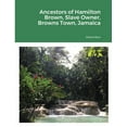 thumbnail image 1 of Ancestors of Hamilton Brown Slave Owner, Browns Town, Jamaica, (Paperback), 1 of 1