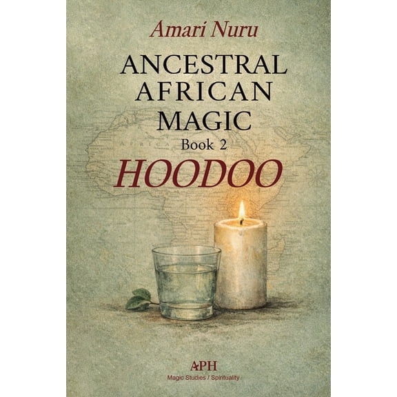Ancestral African Magic Ancestral African Magic: Book 2 Hoodoo, (Paperback)