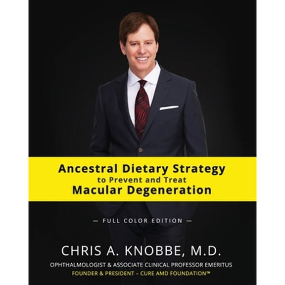 Pre-Owned Ancestral Dietary Strategy to Prevent and Treat Macular Degeneration: Full Color Paperback Edition (Paperback) 1734071702 9781734071702