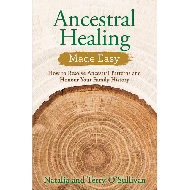 Ancestral Healing Made Easy : How to Resolve Ancestral Patterns and ...