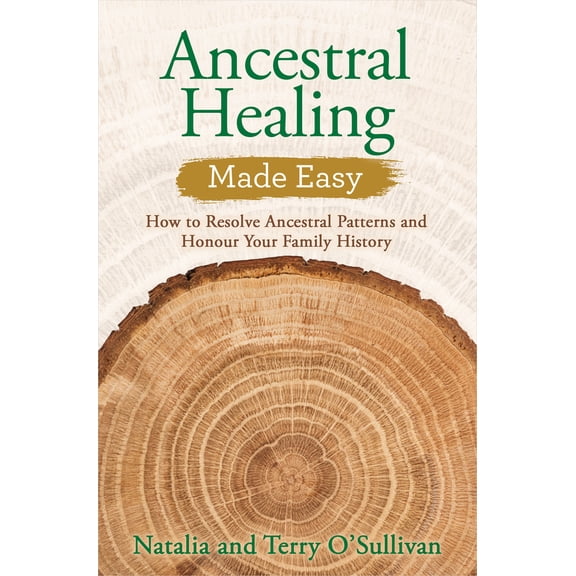 Pre-Owned Ancestral Healing Made Easy: How to Resolve Ancestral Patterns and Honour Your Family History (Paperback) 1401960677 9781401960674
