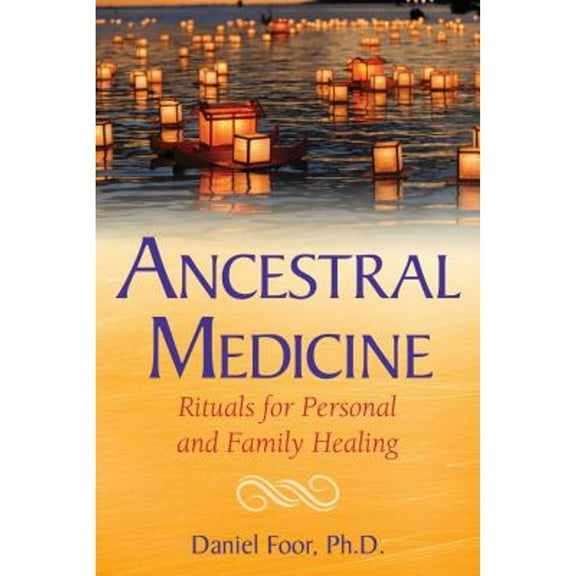Pre-Owned Ancestral Medicine: Rituals for Personal and Family Healing