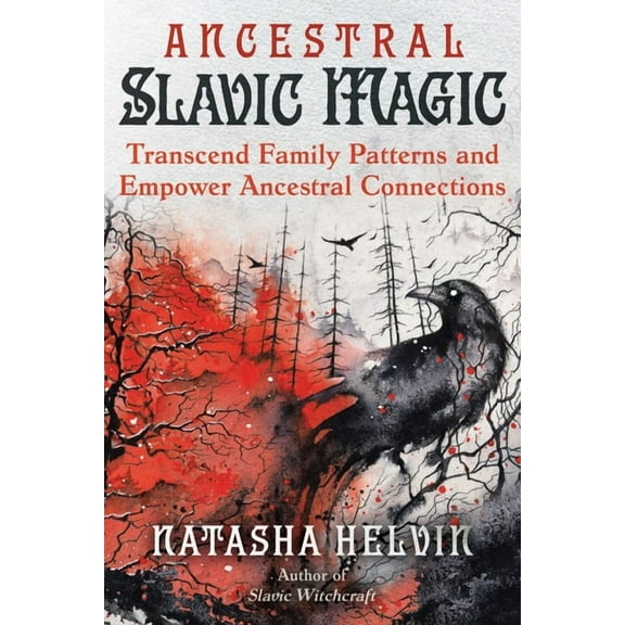 Ancestral Slavic Magic: Transcend Family Patterns and Empower Ancestral Connections, (Paperback)