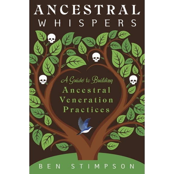 Ancestral Whispers: A Guide to Building Ancestral Veneration Practices, (Paperback)