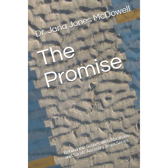 Ancestry.Jesus: The Promise : Behind the Scenes with Abraham and Sarah. Ancestry.Jesus Series (Series #4) (Paperback)