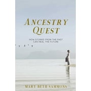Ancestry Quest How Stories of the Past Can Heal the Future Paperback