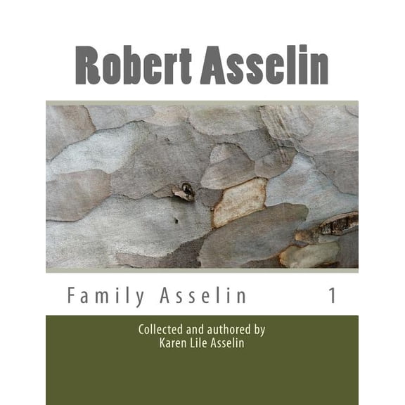 Robert Asselin: Ancestry Ancestry Series Paperback 1482793490 9781482793499 Karen Asselin