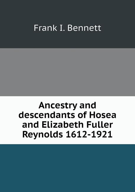 Ancestry and descendants of Hosea and Elizabeth Fuller Reynolds 1612-1921 (Paperback)