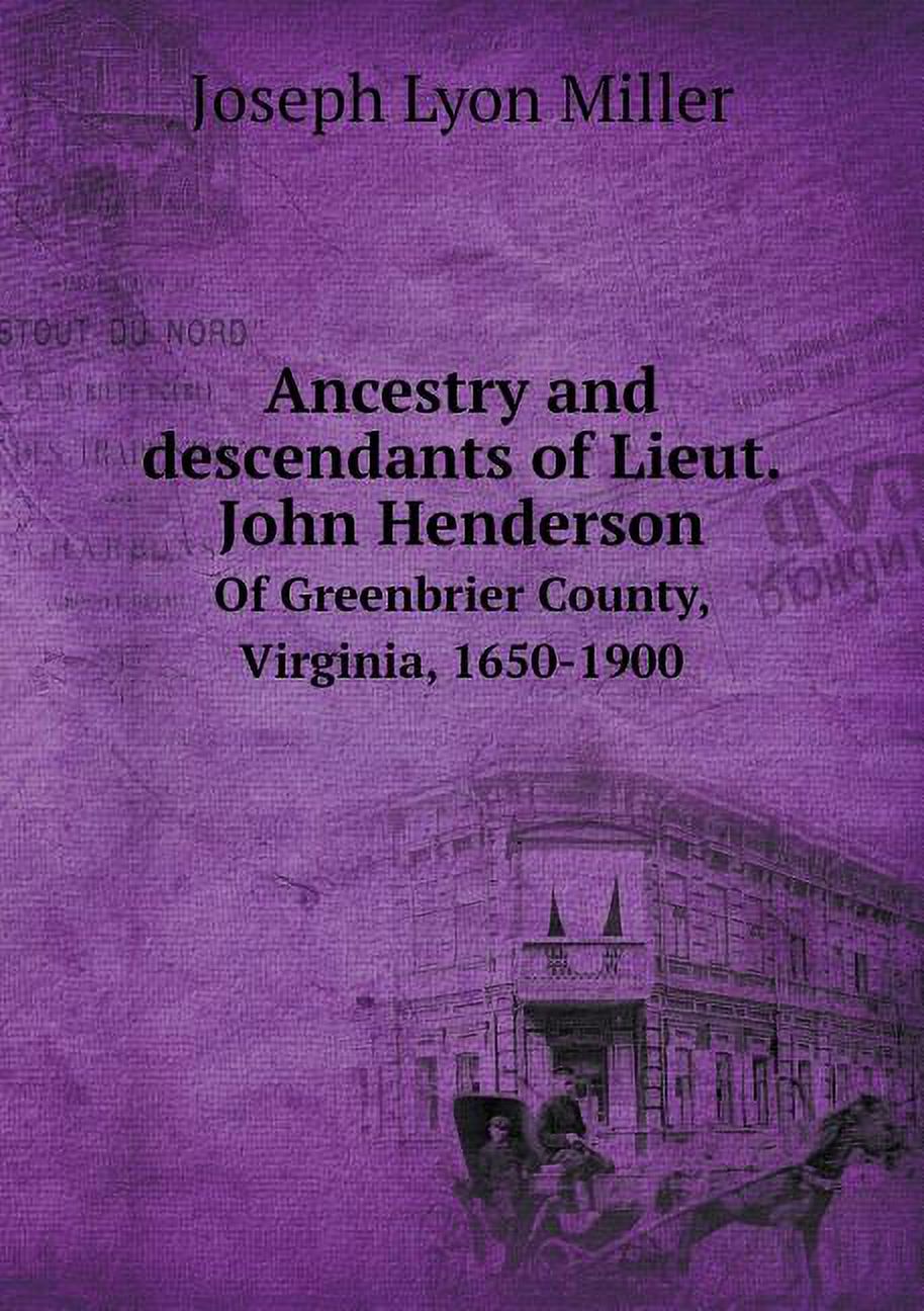 Ancestry and descendants of Lieut. John Henderson Of Greenbrier County, Virginia, 1650-1900 (Paperback)