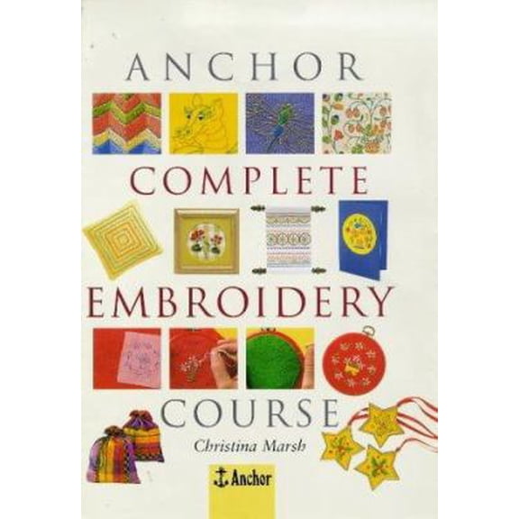 Pre-Owned Anchor Complete Embroidery Course (Hardcover) 0715307177 9780715307175