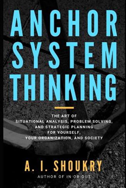 Anchor System Thinking: The Art of Situational Analysis, Problem ...