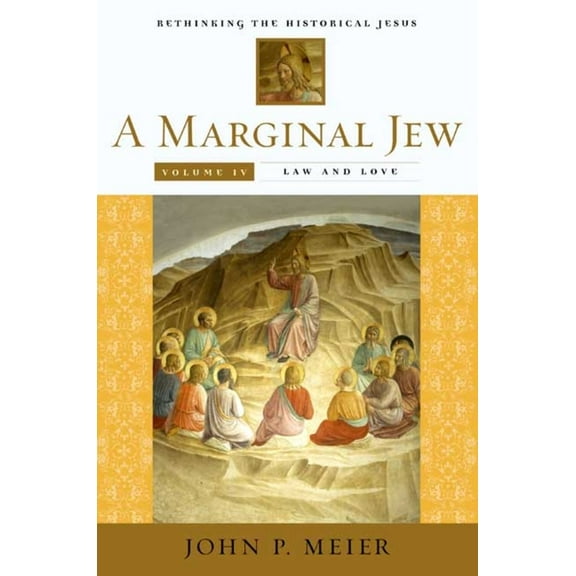 Anchor Yale Bible Reference Library A Marginal Jew: Rethinking the Historical Jesus, Volume IV: Law and Love, (Hardcover)