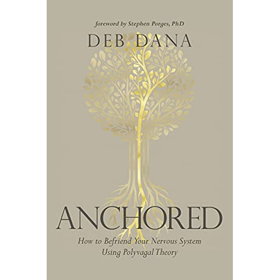 Pre-Owned Anchored: How to Befriend Your Nervous System Using Polyvagal Theory, 9781683647065, 1683647068, Paperback,