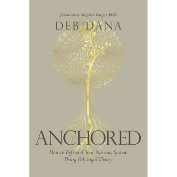 Pre-Owned Anchored: How to Befriend Your Nervous System Using Polyvagal Theory, 9781683647065, 1683647068, Paperback,