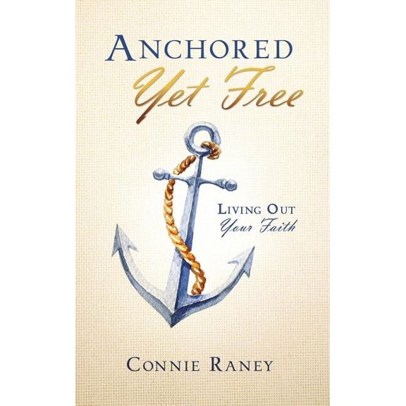 Anchored Yet Free, (Hardcover)
