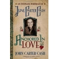 thumbnail image 1 of Pre-Owned Anchored in Love: An Intimate Portrait of June Carter Cash (Paperback) 084991907X 9780849919077, 1 of 1