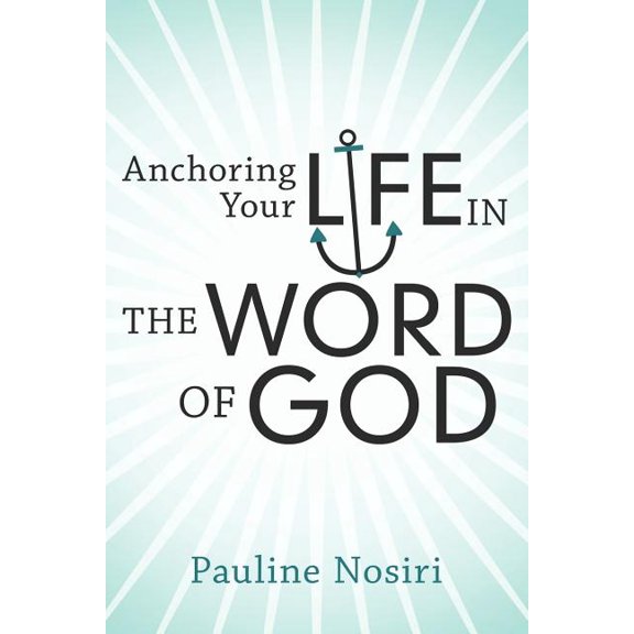 Anchoring Your Life in the Word of God