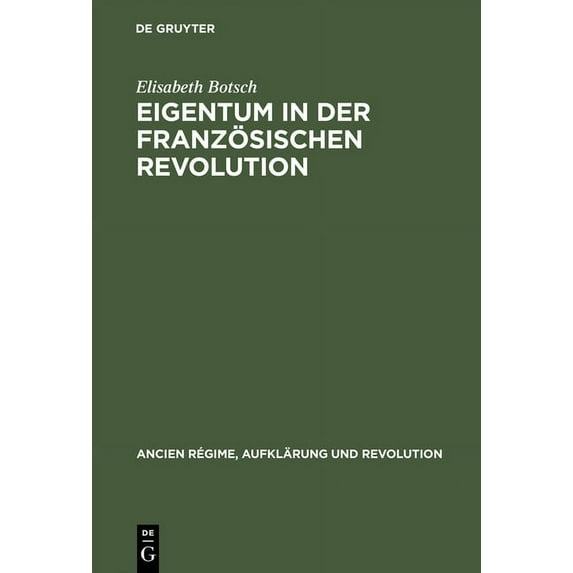 Ancien Régime, Aufklärung Und Revolution Eigentum in der Französischen Revolution, Book 22, (Hardcover)