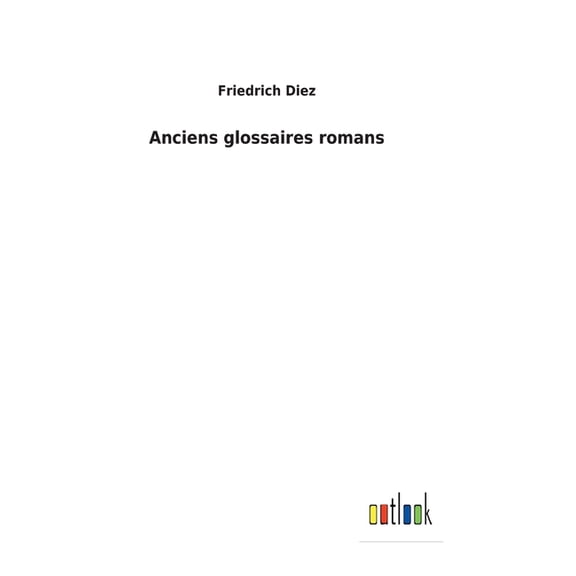 Anciens glossaires romans (Hardcover)