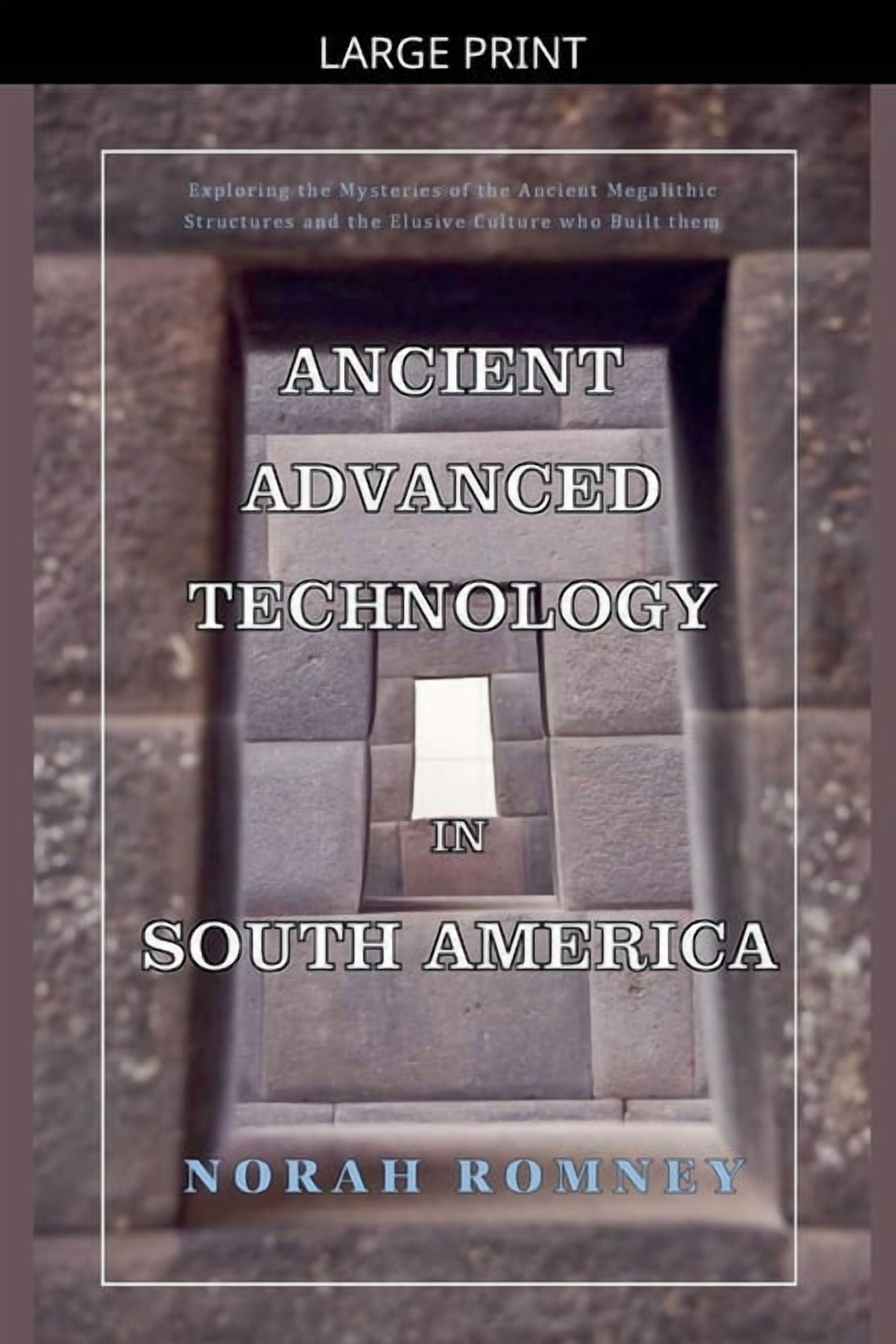 Ancient Advanced Technology in South America, (Paperback)