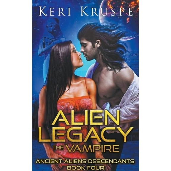 Ancient Aliens Descendants Alien Legacy: The Vampire, Book 4, (Paperback)