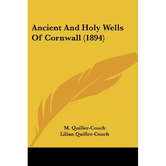 Ancient And Holy Wells Of Cornwall 1894 Paperback 1436777011 9781436777018 M. Quiller-Couch, Lilian Quiller-Couch