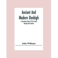 thumbnail image 1 of Ancient And Modern Denbigh; A Descriptive History Of The Castle, Borough And Liberties, (Paperback), 1 of 1