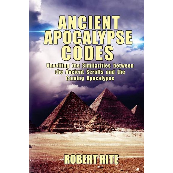 Ancient Apocalypse Codes : Unveiling the Similarities Between the Ancient Scrolls and the Coming Apocalypse