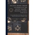 thumbnail image 1 of Ancient Arabic Order of Nobles of the Mystic Shrine ... Medinah Temple Chicago: Prerequisite for Membership: 32° A.A.S.R. or Knight Templar (Paperback), 1 of 1