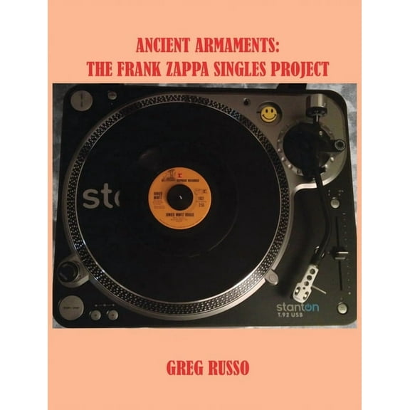 Ancient Armaments: The Frank Zappa Singles Project, (Paperback)
