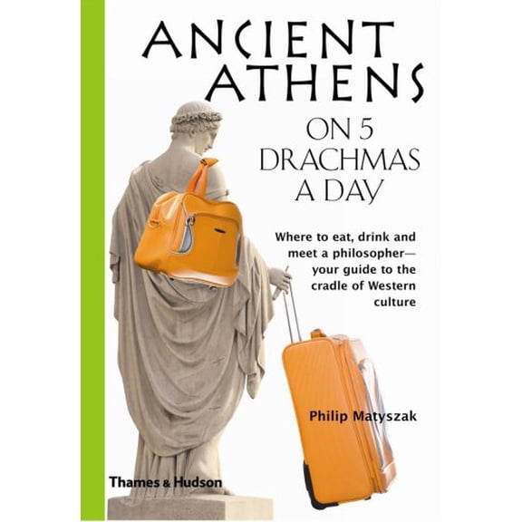 Pre-Owned Ancient Athens on 5 Drachmas a Day: 0 (Traveling on 5) Paperback