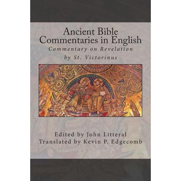 Ancient Bible Commentaries in English Ancient Bible Commentaries in English- Victorinus on Revelation: Commentary on Revelation by St. Victorinus, (Paperback)